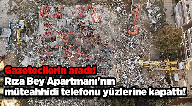 Gazetecilerin aradı. Rıza Bey Apartmanı'nın müteahhidi telefonu yüzlerine kapattı!
