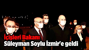 İçişleri Bakanı Süleyman Soylu İzmir'e geldi 