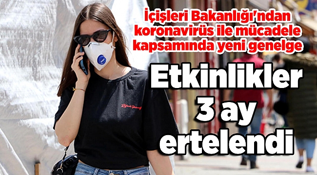 İçişleri Bakanlığı&#039;ndan koronavirüs ile mücadele kapsamında yeni genelge