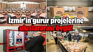 İzmir'in gurur projelerine uluslararası övgü!