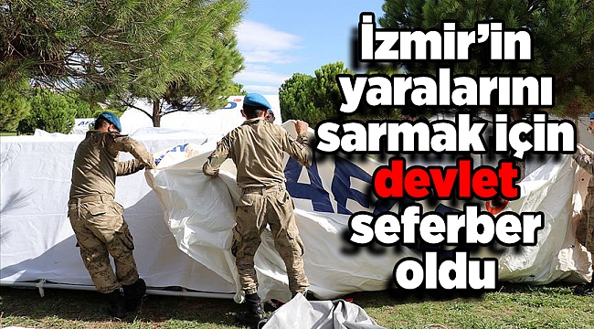 İzmir’in yaralarını sarmak için devlet seferber oldu