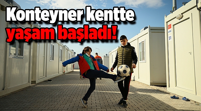 İzmirli depremzedeler konteyner kentte yeni yaşamlarına başladı