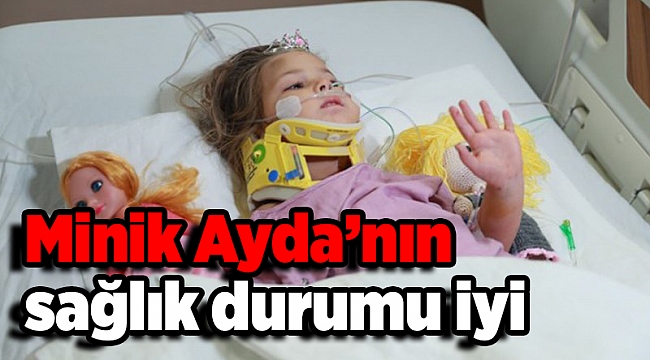 Minik Ayda’nın sağlık durumu iyi