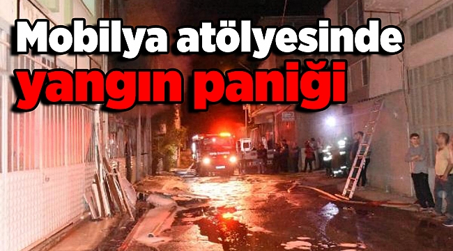 Mobilya atölyesindeki yangın paniğe yol açtı!