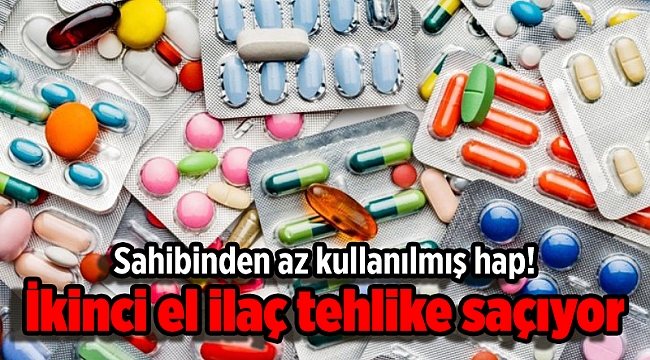 Sahibinden az kullanılmış hap! İkinci el ilaç tehlike saçıyor