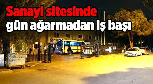 Sanayi sitesinde gün ağarmadan iş başı
