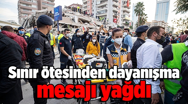 Sınır ötesinden dayanışma mesajı yağdı