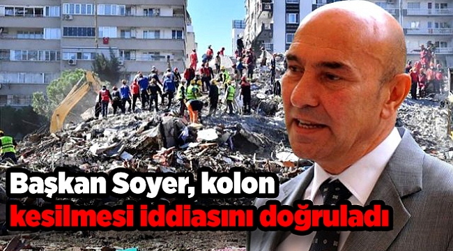Tunç Soyer, kolon kesilmesi iddiasını doğruladı