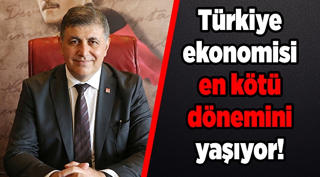 Türkiye ekonomisi en kötü dönemini yaşıyor!