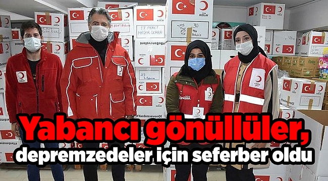 Yabancı gönüllüler, depremzedeler için seferber oldu