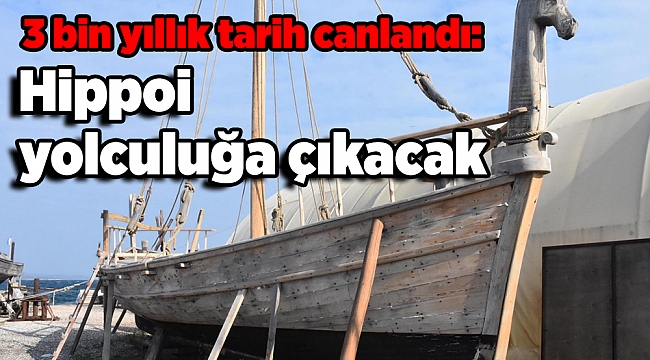 3 bin yıllık tarih canlandı: Hippoi yolculuğa çıkacak