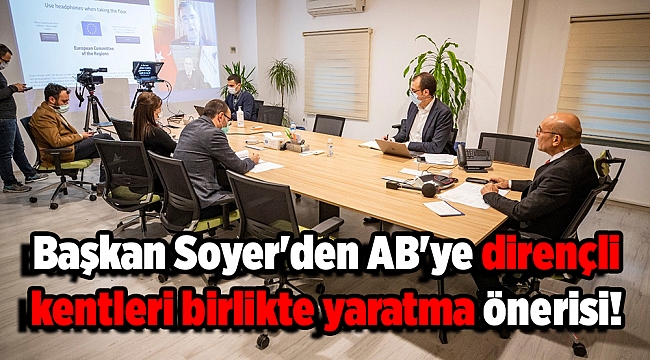 Başkan Soyer'den AB'ye dirençli kentleri birlikte yaratma önerisi!