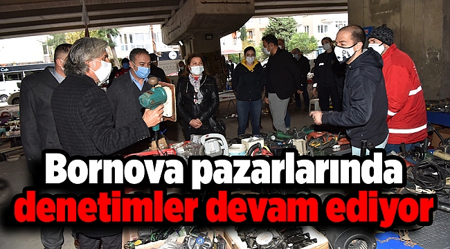 Bornova pazarlarında denetimler devam ediyor