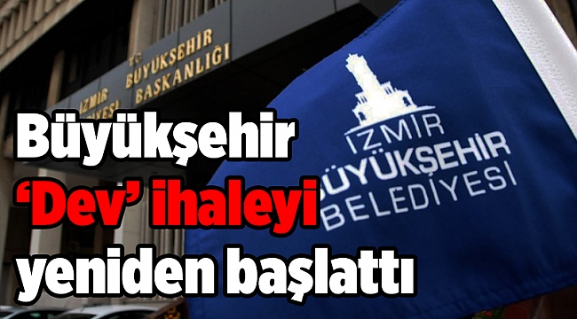 Büyükşehir ‘Dev’ ihaleyi yeniden başlattı