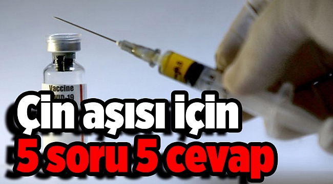 Çin aşısı için 5 soru 5 cevap