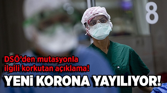 DSÖ’den corona virüsünün mutasyon geçirmesiyle ilgili korkutan açıklama