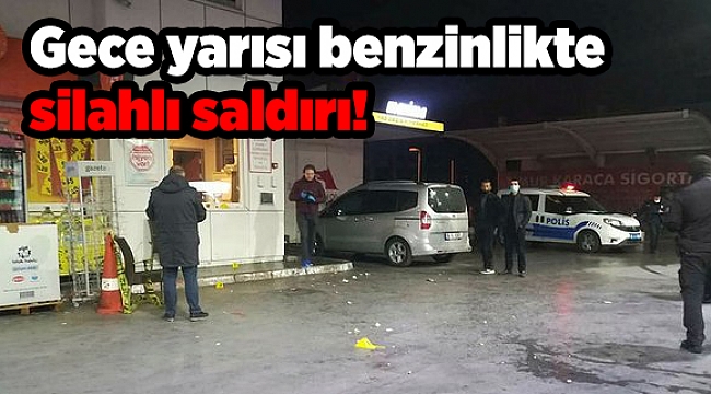 Gece yarısı benzinlikte silahlı saldırı!