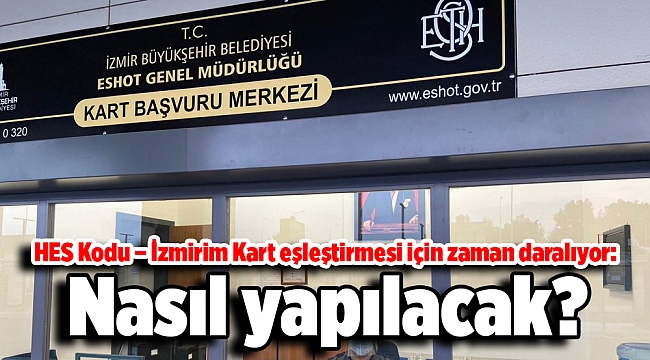 HES Kodu – İzmirim Kart eşleştirmesi için zaman daralıyor: Nasıl yapılacak?