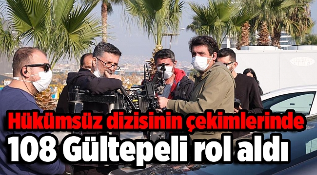 Hükümsüz dizisinin çekimlerinde 108 Gültepeli rol aldı