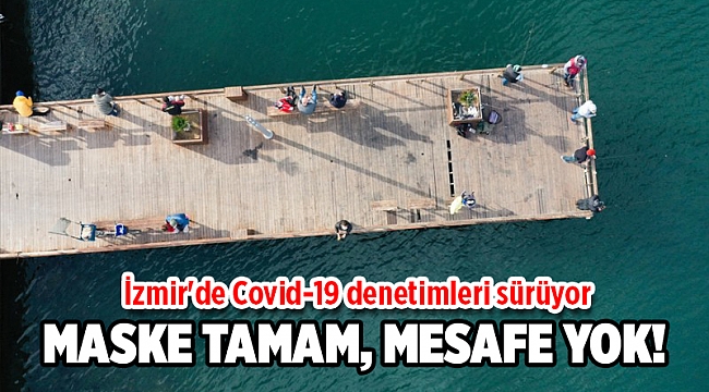 İzmir&#039;de Covid-19 denetimleri sürüyor