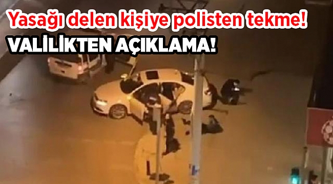 İzmir'de kısıtlamayı ihlal eden kişiyi tekmeleyen polis hakkında Valilik'ten açıklama!
