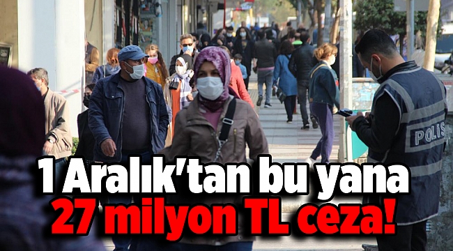İzmir'de koronavirüs denetimleri: 1 Aralık'tan bu yana 27 milyon TL ceza!
