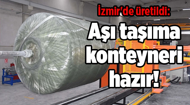 İzmir'de üretildi: Aşı taşıma konteyneri hazır!