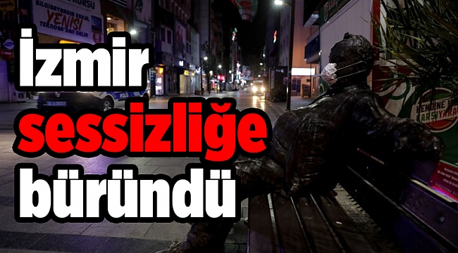 İzmir sessizliğe büründü