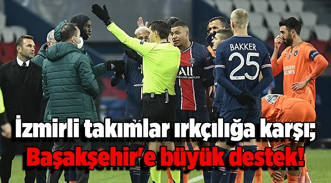 İzmirli takımlar ırkçılığa karşı; Başakşehir'e büyük destek!