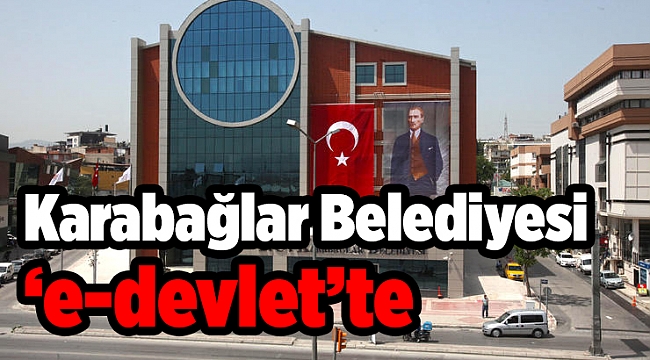 Karabağlar Belediyesi ‘e-devlet’te