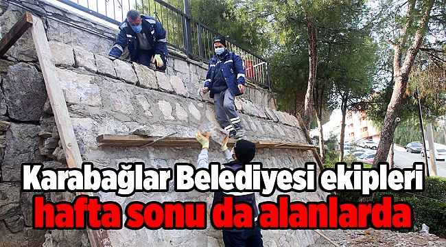 Karabağlar Belediyesi ekipleri hafta sonu alanlarda