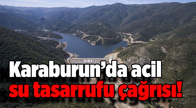 Karaburun’da acil su tasarrufu çağrısı!