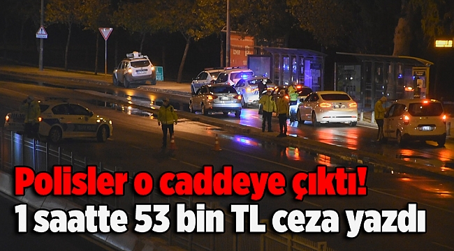 Polisler bir caddede bir saatlik denetime çıktı, 53 bin TL ceza kesti!