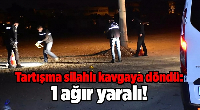 Tartışma silahlı kavgaya döndü: 1 ağır yaralı!