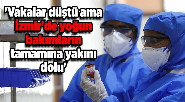 'Vakalar düştü ama İzmir'de yoğun bakımların tamamına yakını dolu'