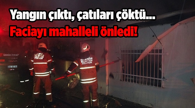 Yangın çıktı, çatıları çöktü... Faciayı mahalleli önledi!