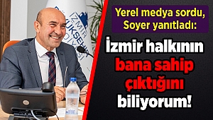 Yerel medya sordu, Soyer yanıtladı: İzmir halkının bana sahip çıktığını biliyorum!
