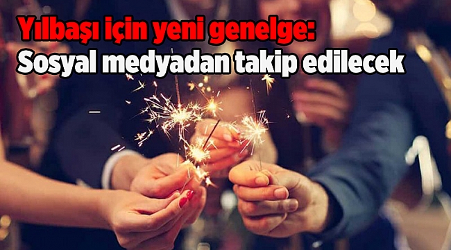 Yılbaşı için yeni genelge: Sosyal medyadan takip edilecek