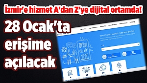 28 Ocak'ta erişime açılacak: İzmir'e hizmet A'dan Z'ye dijital ortamda!