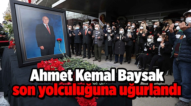 Ahmet Kemal Baysak son yolculuğuna uğurlandı