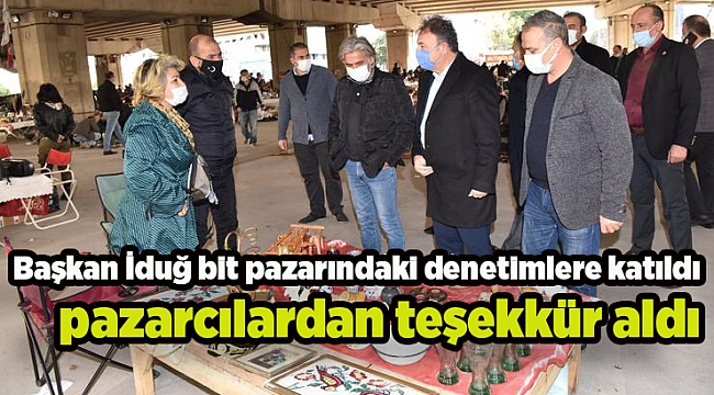 Başkan İduğ, Bit Pazarı’nda ki denetimlere katıldı