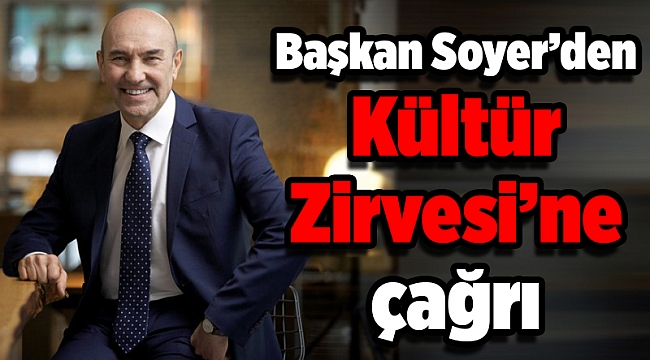Başkan Soyer’den Kültür Zirvesi’ne çağrı