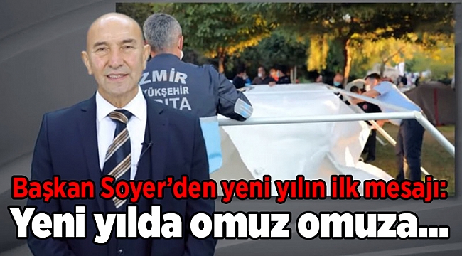 Başkan Soyer&#039;den yeni yılın ilk mesajı: Yeni yılda omuz omuza…