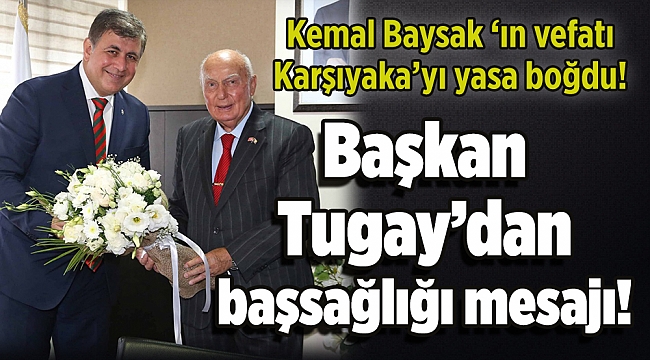 Başkan Tugay’dan başsağlığı mesajı!