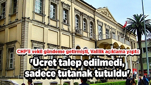 CHP'li vekil gündeme getirmişti, Valilik açıklama yaptı: 'Ücret talep edilmedi, sadece tutanak tutuldu'