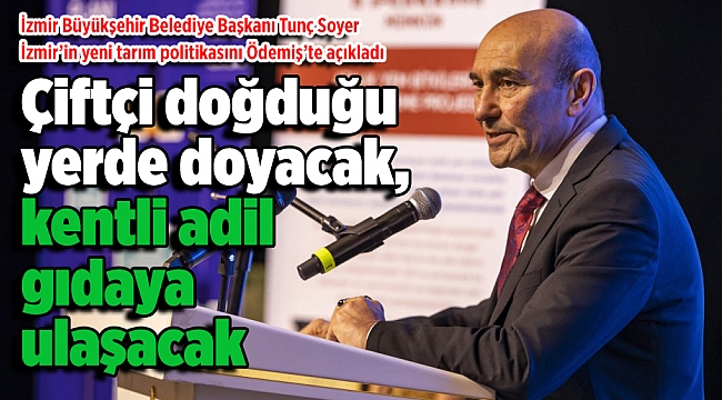 Çiftçi doğduğu yerde doyacak, kentli adil gıdaya ulaşacak