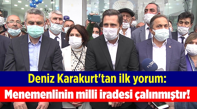 Deniz Karakurt'tan ilk yorum: Menemenlinin milli iradesi çalınmıştır!