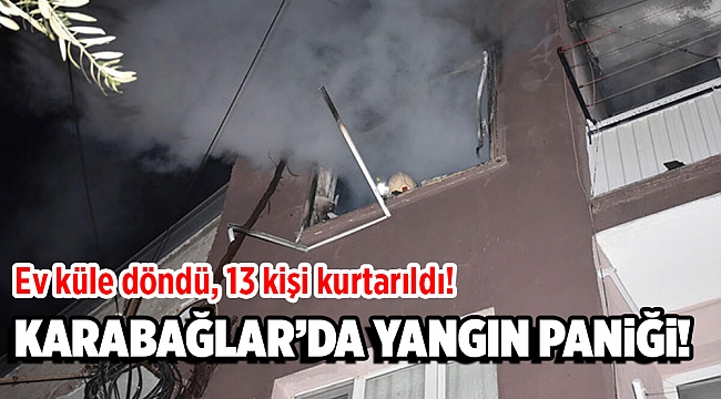Ev küle döndü, 13 kişi kurtarıldı!