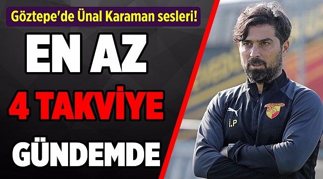 Göztepe&#039;de Ünal Karaman sesleri!