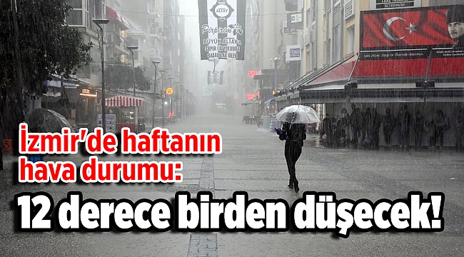 İzmir&#039;de haftanın hava durumu: 12 derece birden düşecek!
